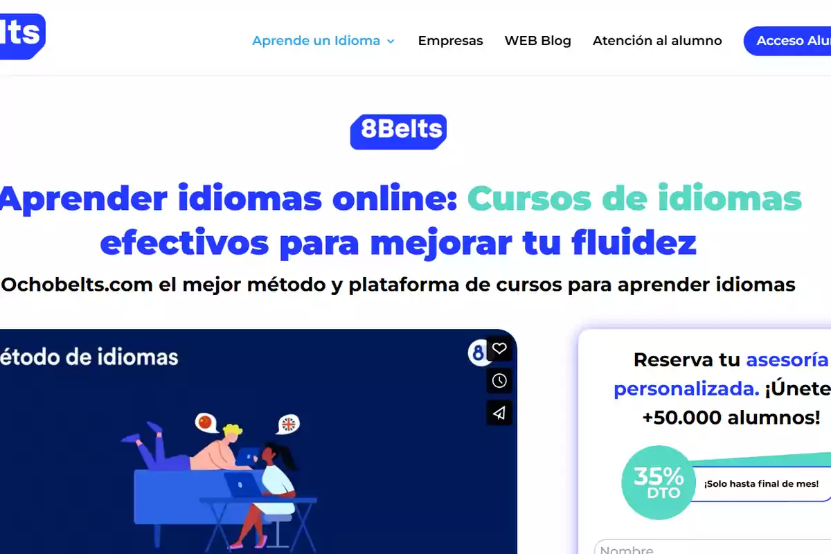 Página web de 8Belts que ofrece cursos de idiomas online con un método efectivo para mejorar la fluidez, incluye una ilustración de dos personas usando una computadora y una promoción de asesoría personalizada con descuento Página web de 8Belts que ofrece cursos de idiomas online con un método efectivo para mejorar la fluidez, incluye una ilustración de dos personas usando una computadora y una promoción de asesoría personalizada con descuento