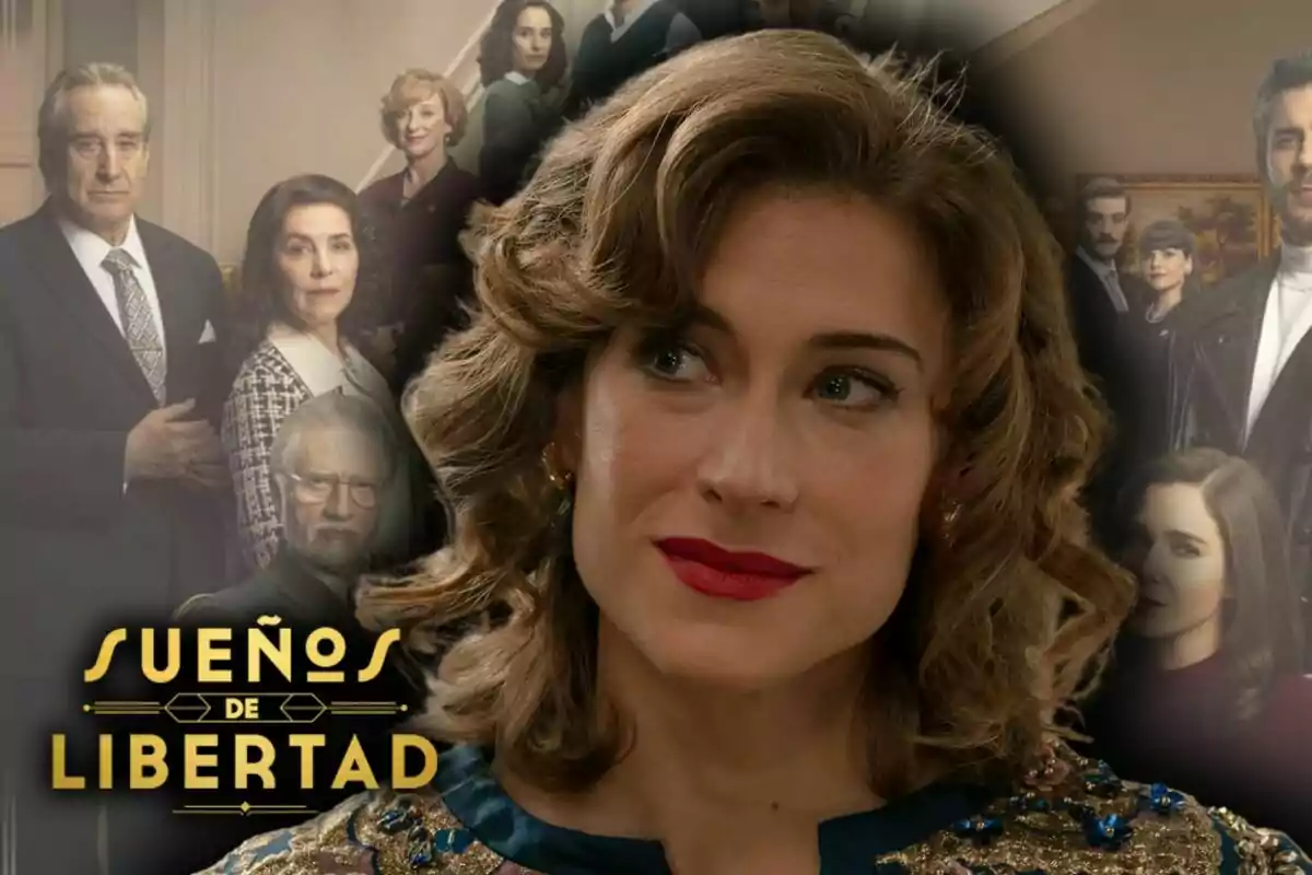 Marta Belmonte en primer plano con el logo de 'Sueños de Libertad' y varios personajes de la serie al fondo.