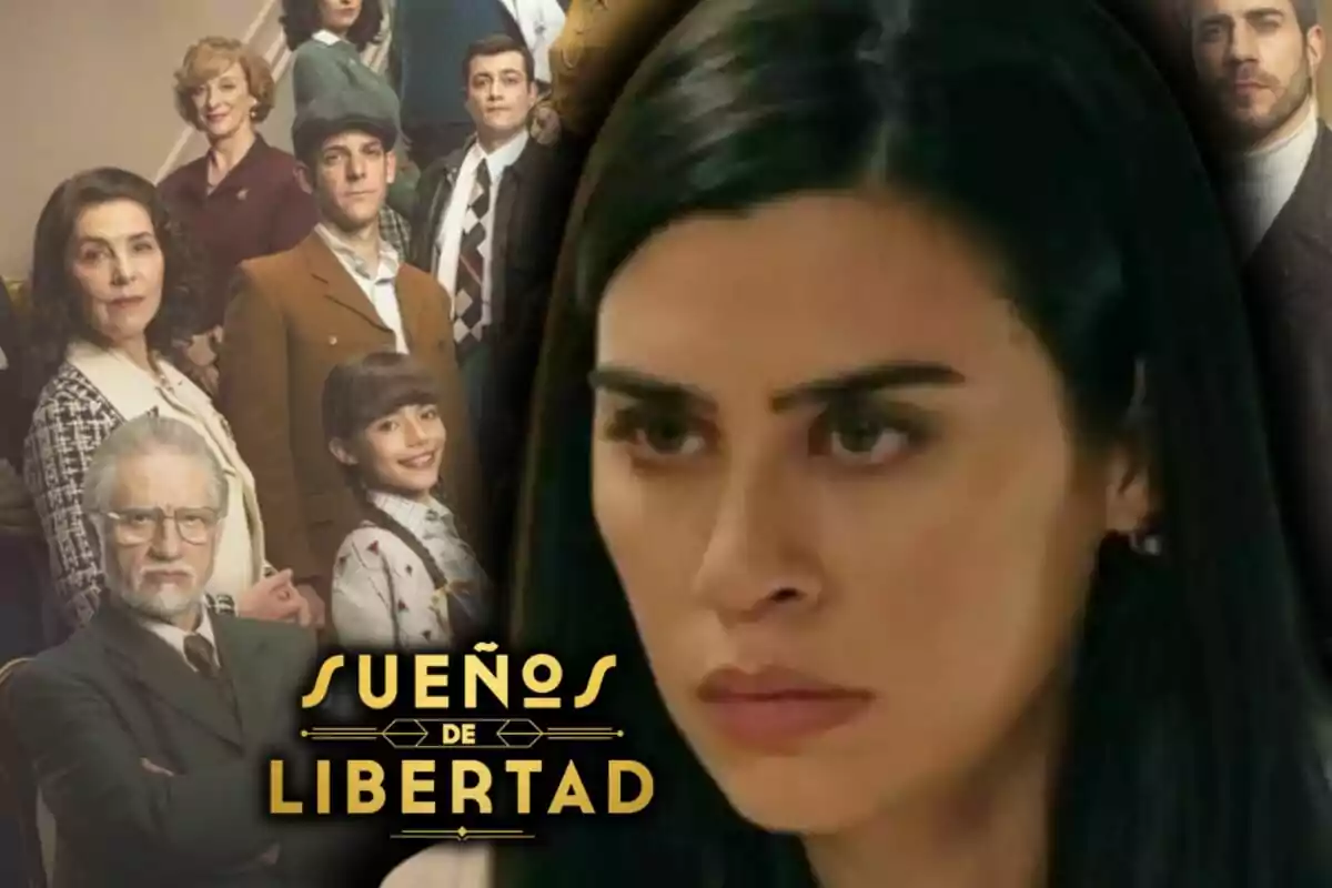 Varios personajes de la serie 'Sueños de Libertad' aparecen en la imagen, con una mujer de cabello oscuro en primer plano, que es la actriz Roser Tapias, mostrando una expresión seria y el título de la serie en la parte inferior.