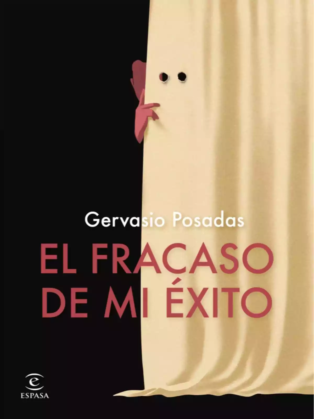 Portada del libro El fracaso de mi éxito de Gervasio Posadas con una cortina beige y una mano asomando detrás Portada del libro El fracaso de mi éxito de Gervasio Posadas con una cortina beige y una mano asomando detrás