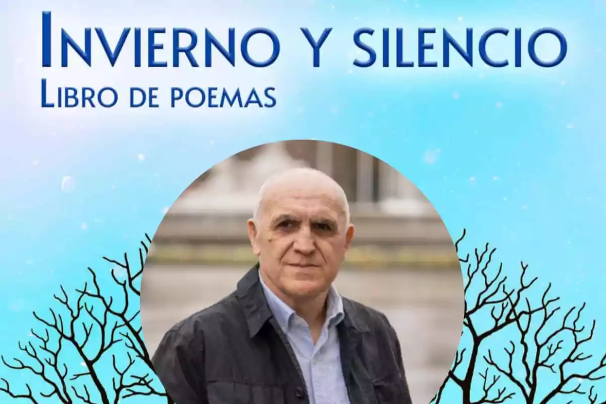 Portada de un libro titulado Invierno y silencio libro de poemas con la imagen de un hombre mayor en el centro y ramas de árboles en la parte inferior