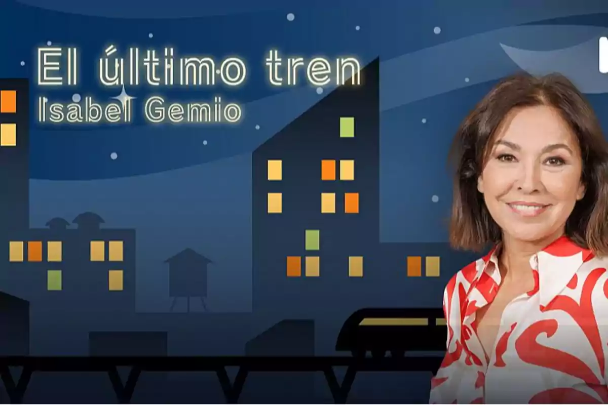 Una mujer sonriente con una blusa blanca y roja aparece frente a un fondo de ciudad nocturna con edificios iluminados y un tren, junto al texto El último tren Isabel Gemio. Una mujer sonriente con una blusa blanca y roja aparece frente a un fondo de ciudad nocturna con edificios iluminados y un tren, junto al texto El último tren Isabel Gemio.