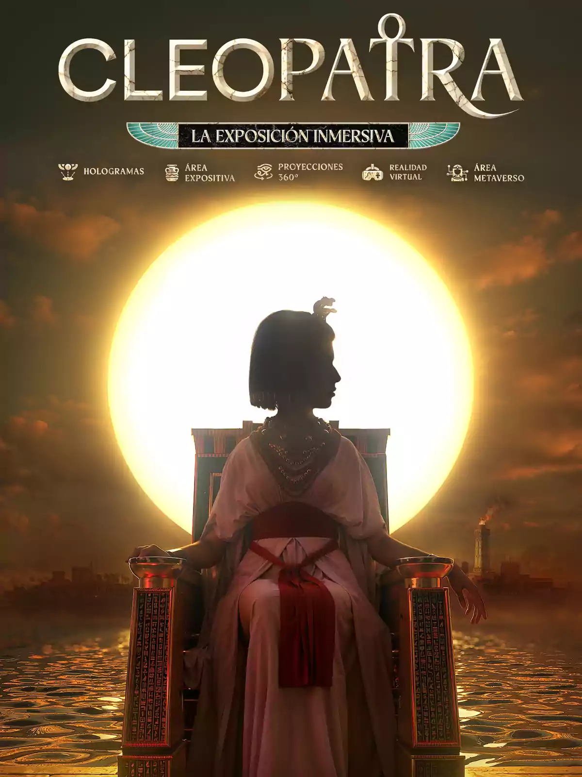 Cartel promocional de una exposición inmersiva sobre Cleopatra con una figura femenina sentada en un trono frente a un gran sol al atardecer y elementos egipcios en el fondo Cartel promocional de una exposición inmersiva sobre Cleopatra con una figura femenina sentada en un trono frente a un gran sol al atardecer y elementos egipcios en el fondo