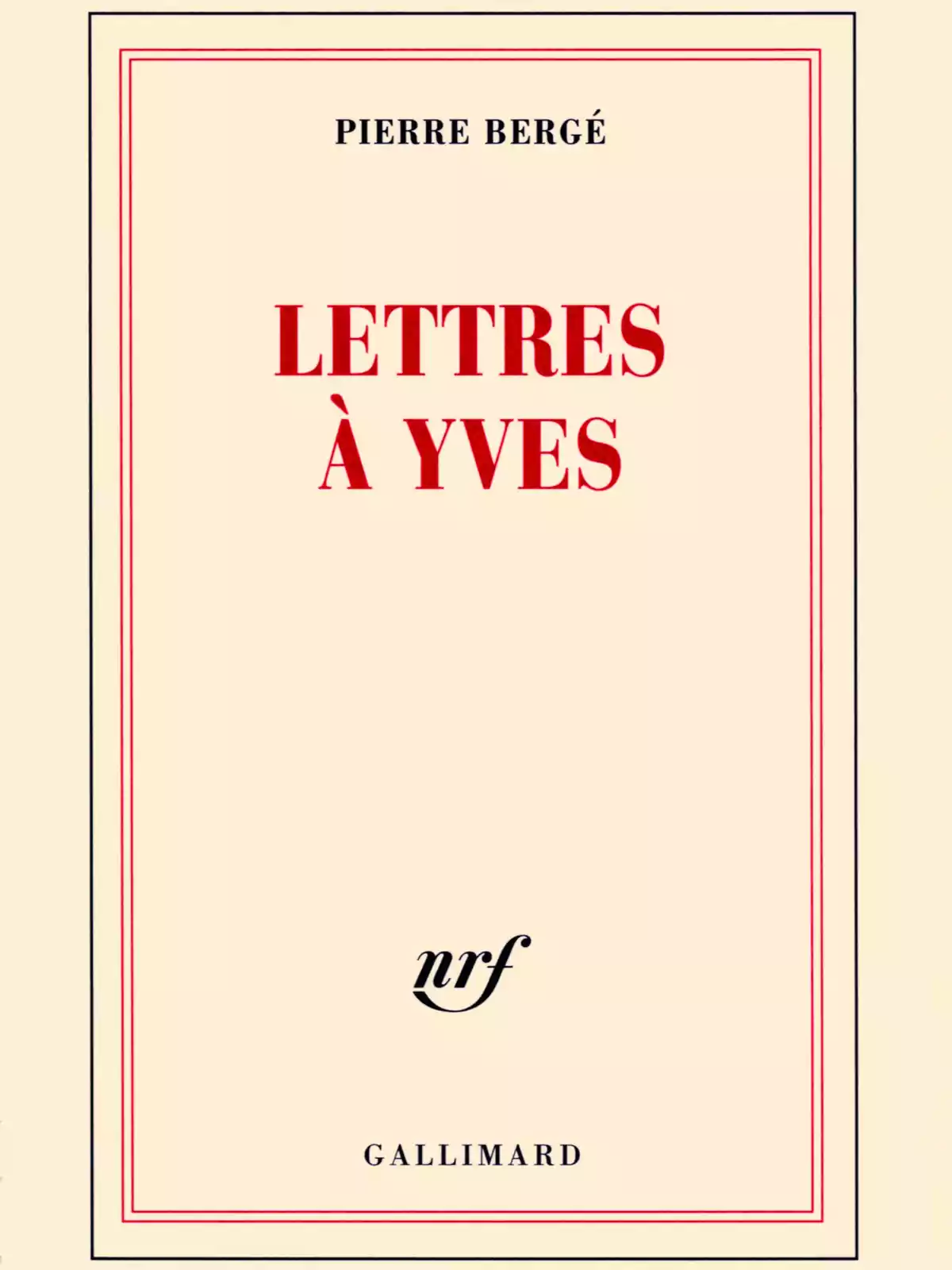 Portada del libro Lettres à Yves de Pierre Bergé con fondo beige y letras rojas y negras Portada del libro Lettres à Yves de Pierre Bergé con fondo beige y letras rojas y negras