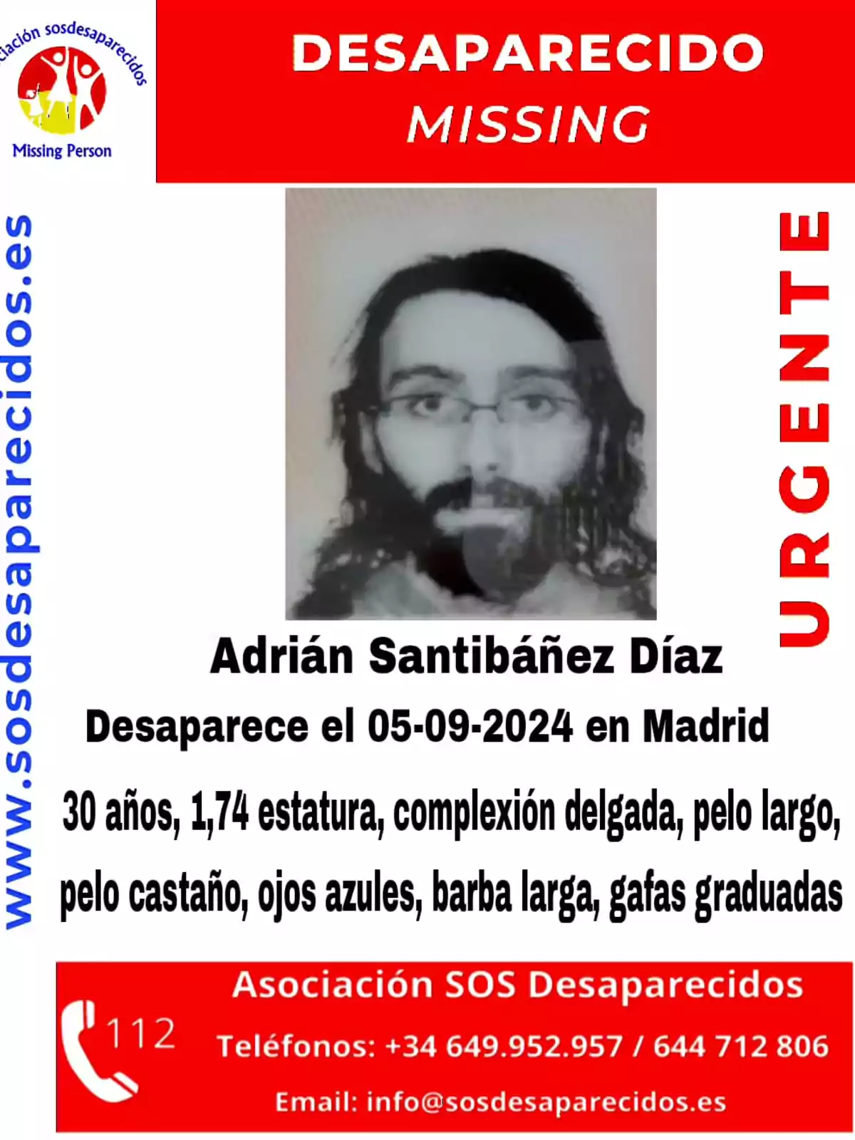 Desaparecido Missing Adrián Santibáñez Díaz Desaparece el 05-09-2024 en Madrid 30 años, 1,74 estatura, complexión delgada, pelo largo, pelo castaño, ojos azules, barba larga, gafas graduadas Asociación SOS Desaparecidos Teléfonos: +34 649.952.957 / 644 712 806 Email: info@sosdesaparecidos.es www.sosdesaparecidos.es