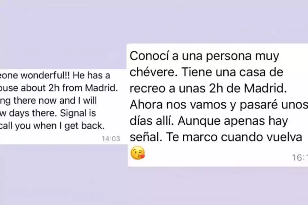 Conocí a una persona muy chévere. Tiene una casa de recreo a unas 2h de Madrid. Ahora nos vamos y pasaré unos días allí. Aunque apenas hay señal. Te marco cuando vuelva.