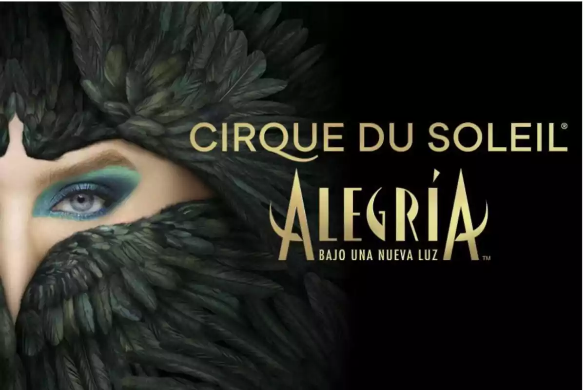 Cartel promocional del Cirque du Soleil para el espectáculo "Alegría: Bajo una nueva luz", mostrando un ojo maquillado en tonos azules y verdes rodeado de plumas oscuras.