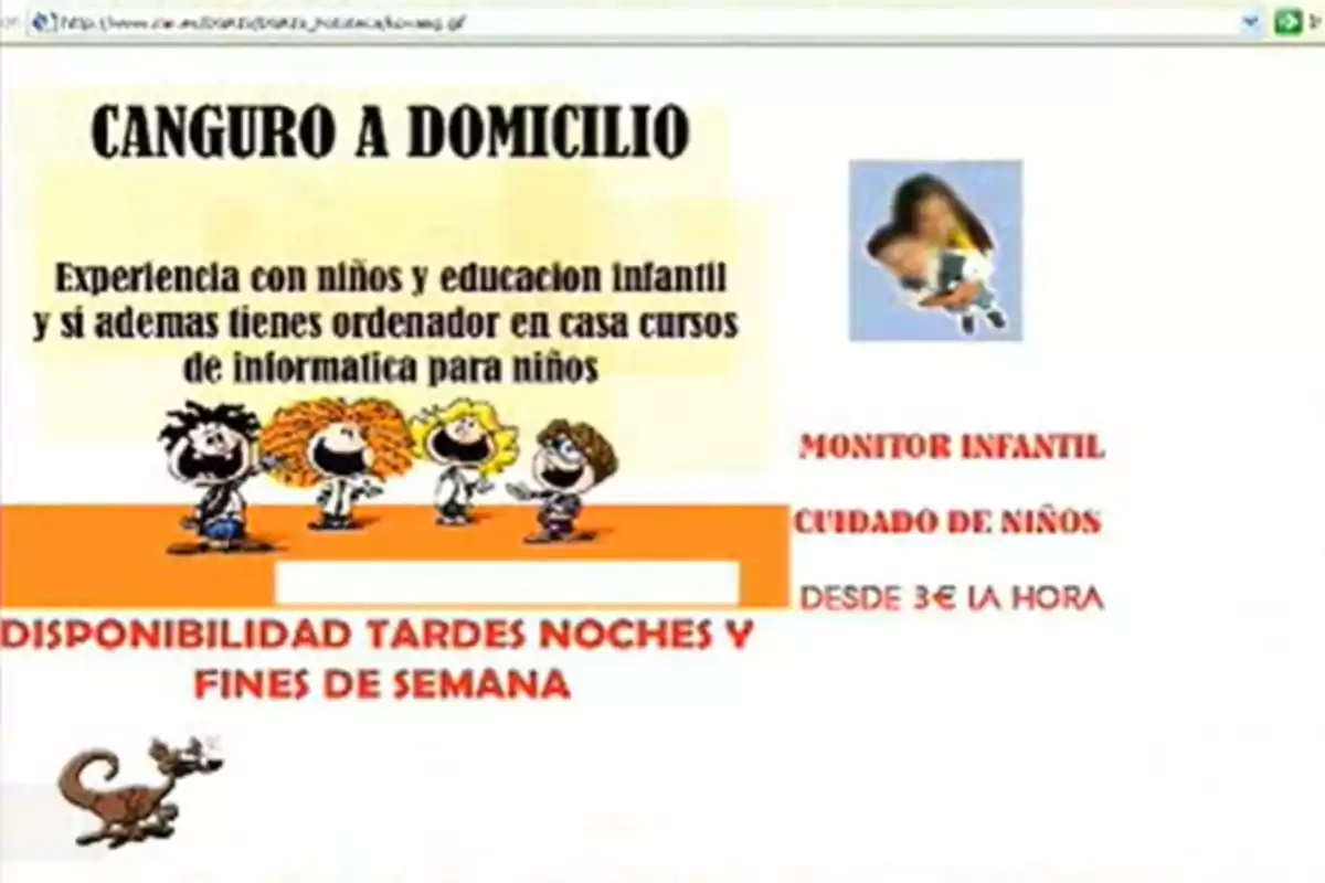 Anuncio de servicio de canguro a domicilio con experiencia en educación infantil, ofrece cursos de informática para niños, disponibilidad por las tardes, noches y fines de semana, desde 3€ la hora. Anuncio de servicio de canguro a domicilio con experiencia en educación infantil, ofrece cursos de informática para niños, disponibilidad por las tardes, noches y fines de semana, desde 3€ la hora.