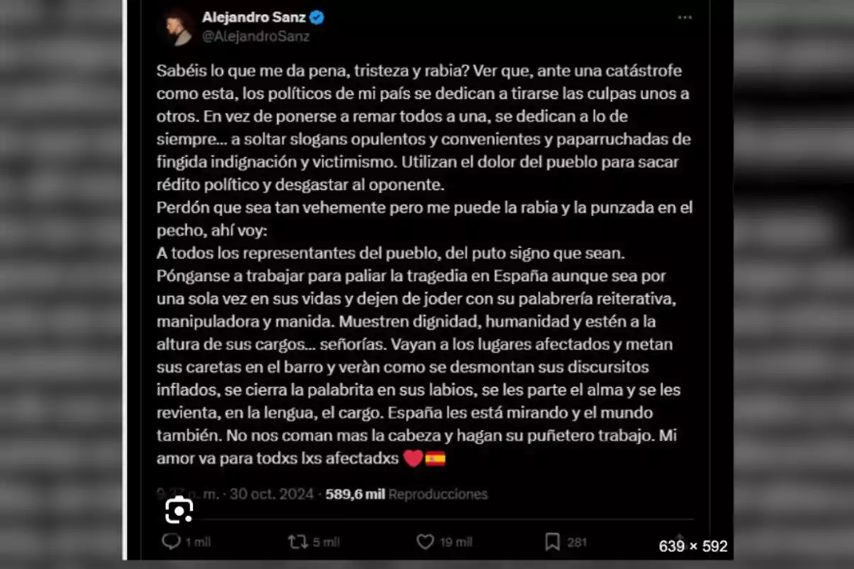 Captura de pantalla de un tuit de Alejandro Sanz en el que expresa su frustración y enojo hacia los políticos españoles por su actitud ante una catástrofe, pidiéndoles que trabajen por el pueblo y dejen de lado los discursos vacíos y la confrontación, mostrando dignidad y humanidad. Captura de pantalla de un tuit de Alejandro Sanz en el que expresa su frustración y enojo hacia los políticos españoles por su actitud ante una catástrofe, pidiéndoles que trabajen por el pueblo y dejen de lado los discursos vacíos y la confrontación, mostrando dignidad y humanidad.