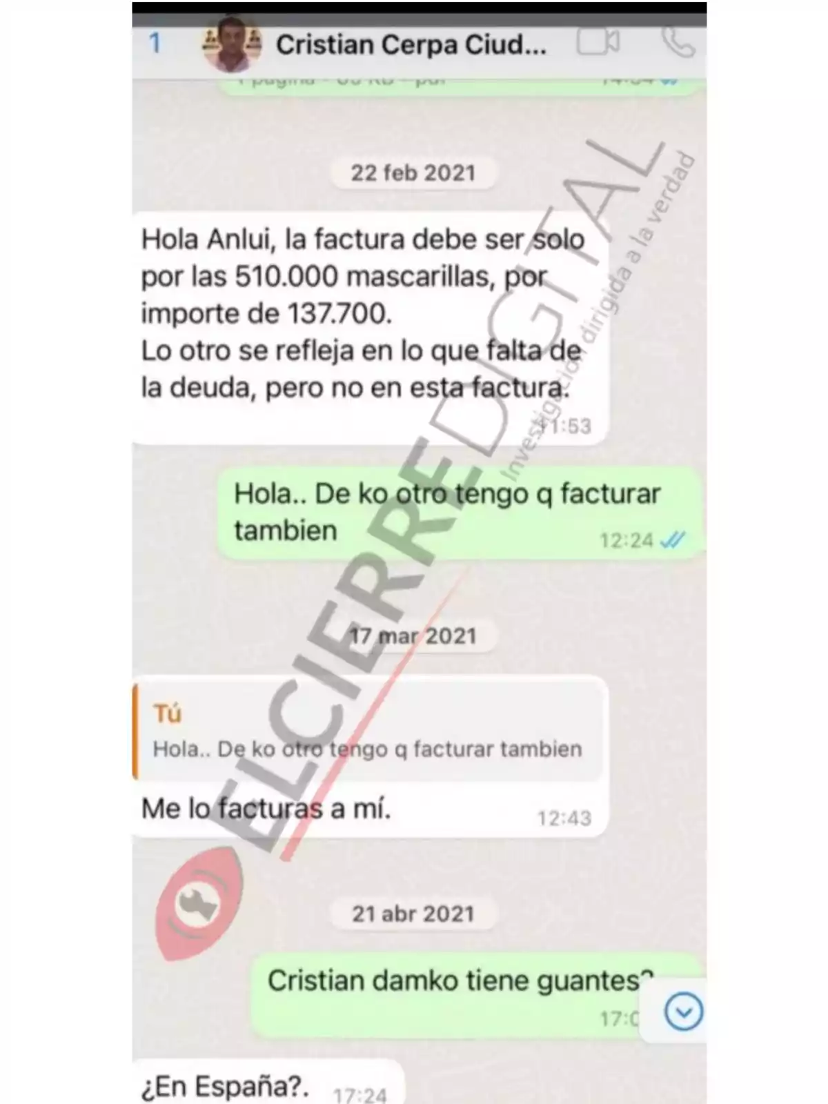 La imagen muestra una conversación de WhatsApp entre dos personas. El 22 de febrero de 2021, una persona llamada Cristian Cerpa Ciudad indica que la factura debe ser solo por 510,000 mascarillas, con un importe de 137,700, y que lo demás se reflejará en lo que falta de la deuda, pero no en esa factura. El 17 de marzo de 2021, otra persona pregunta qué más debe facturar, a lo que Cristian responde que se lo facture a él. El 21 de abril de 2021, la otra persona pregunta si Cristian Damko tiene guantes, y Cristian responde preguntando si en España.