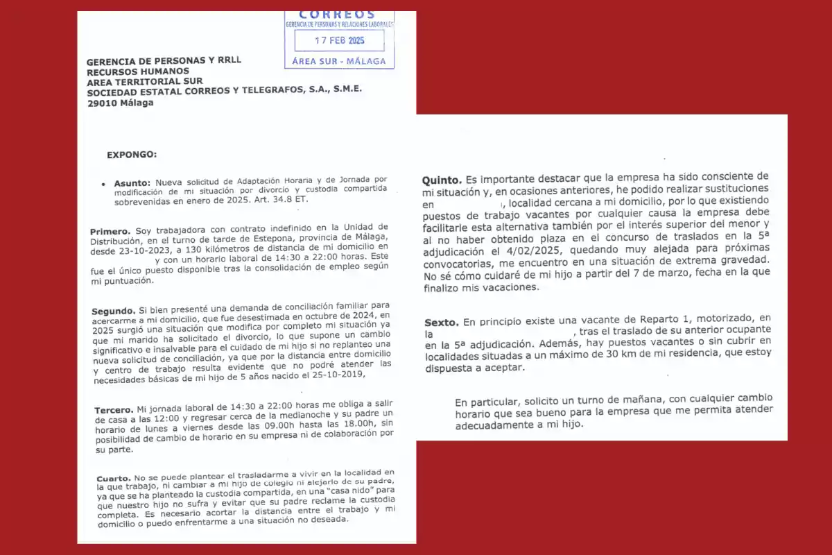 La imagen muestra una carta dirigida a la Gerencia de Personas y RRLL de Recursos Humanos del Área Territorial Sur de la Sociedad Estatal Correos y Telégrafos en Málaga. La carta es una solicitud de adaptación horaria y de jornada debido a un cambio en la situación personal de la remitente, quien menciona su contrato indefinido en la Unidad de Distribución de Estepona y las dificultades que enfrenta debido a la distancia de su domicilio y su horario laboral actual. La remitente expone su situación familiar, incluyendo una demanda de conciliación familiar y la necesidad de atender a su hijo de 5 años. También destaca la existencia de una vacante que podría facilitar su situación y solicita un turno de mañana para poder atender adecuadamente a su hijo. La imagen muestra una carta dirigida a la Gerencia de Personas y RRLL de Recursos Humanos del Área Territorial Sur de la Sociedad Estatal Correos y Telégrafos en Málaga. La carta es una solicitud de adaptación horaria y de jornada debido a un cambio en la situación personal de la remitente, quien menciona su contrato indefinido en la Unidad de Distribución de Estepona y las dificultades que enfrenta debido a la distancia de su domicilio y su horario laboral actual. La remitente expone su situación familiar, incluyendo una demanda de conciliación familiar y la necesidad de atender a su hijo de 5 años. También destaca la existencia de una vacante que podría facilitar su situación y solicita un turno de mañana para poder atender adecuadamente a su hijo.