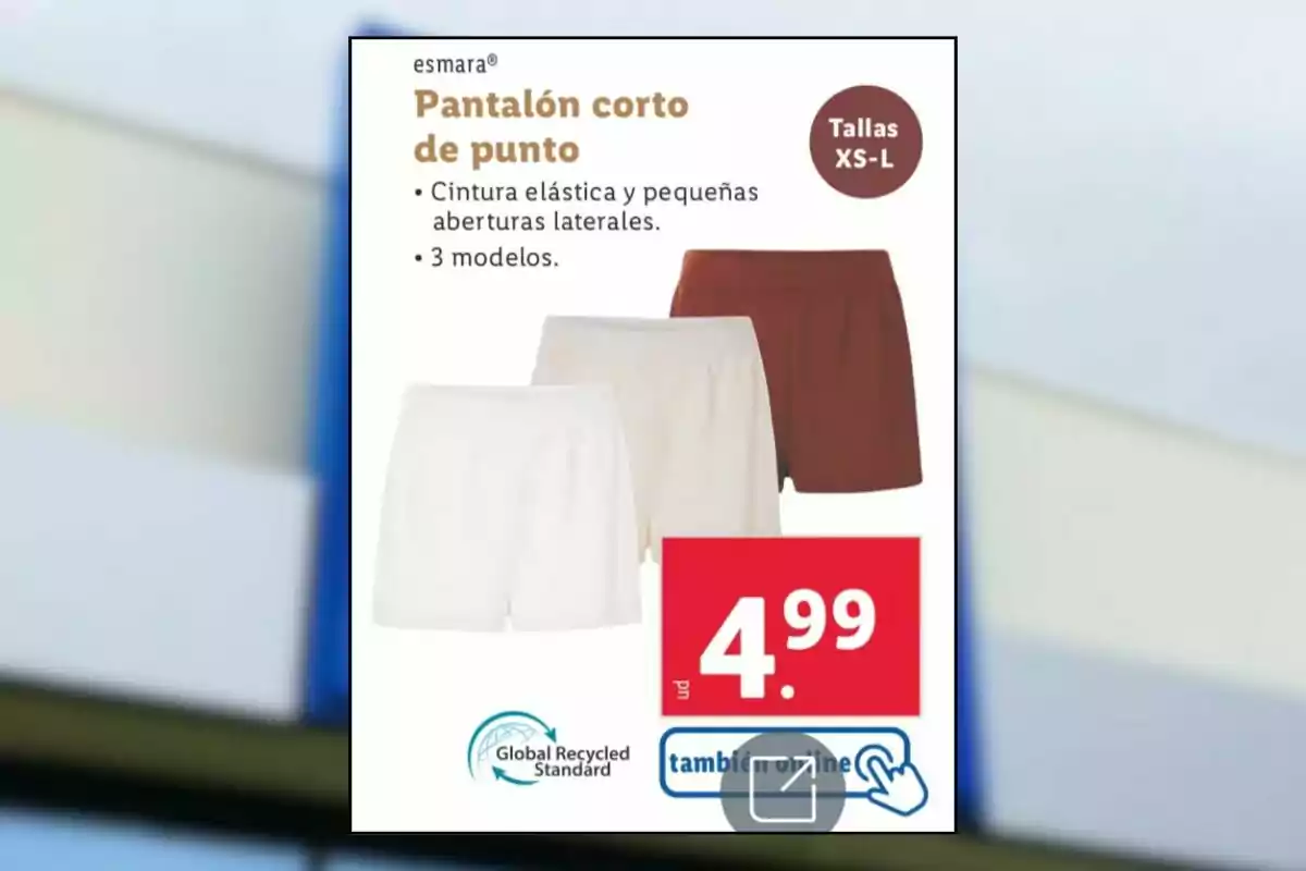 Publicidad de pantalón corto de punto para mujer en tres colores diferentes con precio de 4.99 euros y tallas disponibles de XS a L Publicidad de pantalón corto de punto para mujer en tres colores diferentes con precio de 4.99 euros y tallas disponibles de XS a L