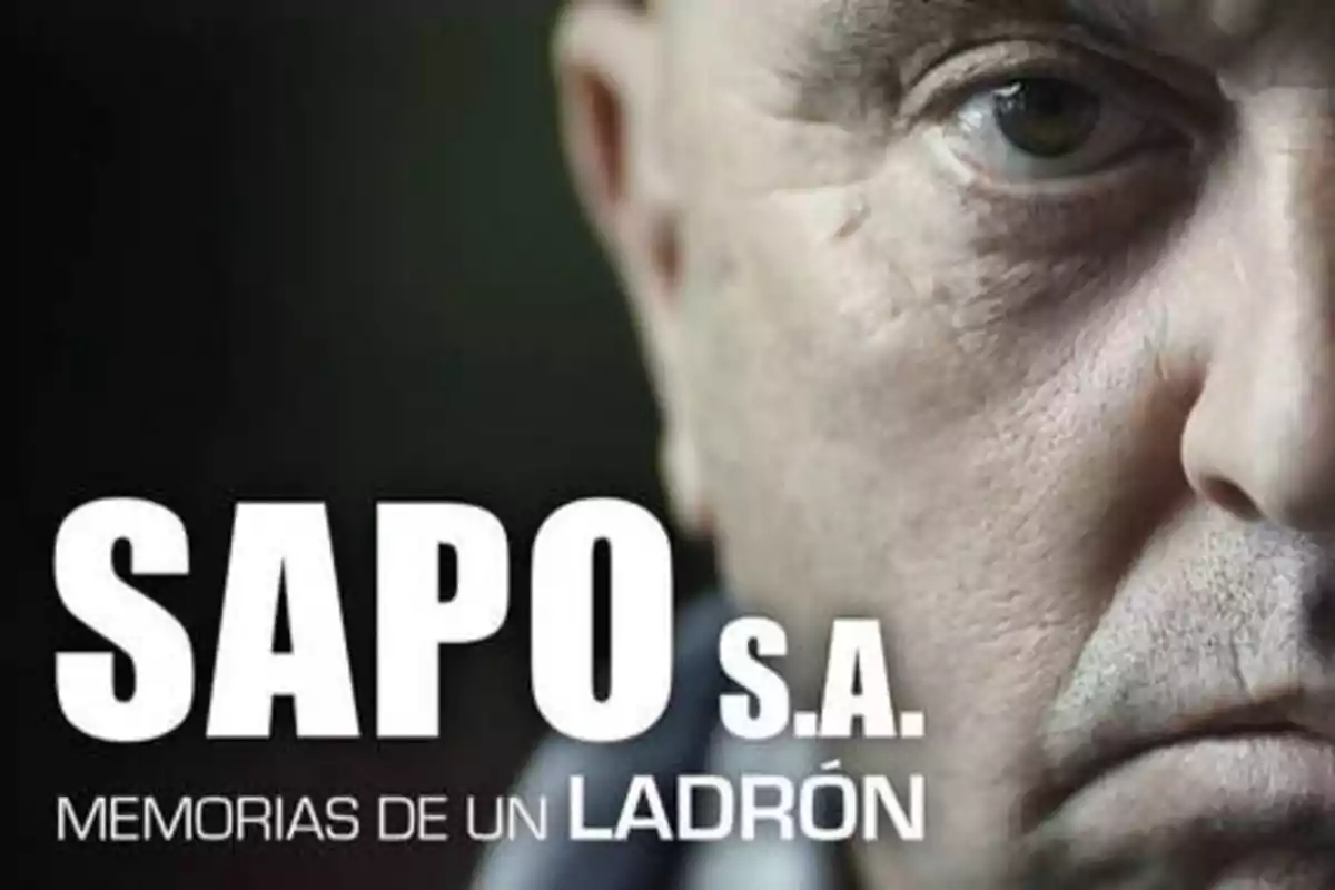 Portada de "SAPO S.A. Memorias de un ladrón" con el rostro de un hombre mayor en primer plano.