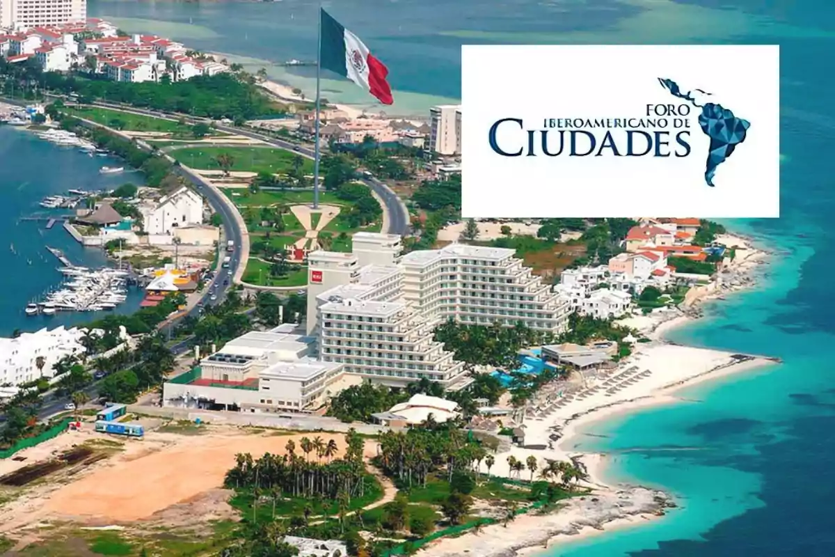 Vista aérea de un complejo hotelero junto a la costa con una gran bandera de México ondeando y el logotipo del Foro Iberoamericano de Ciudades superpuesto.