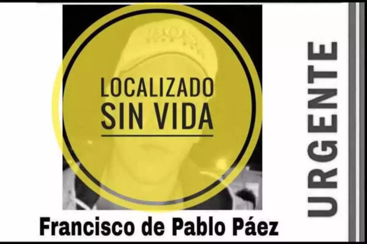 Imagen de una persona con un círculo amarillo que dice "Localizado sin vida" y el nombre "Francisco de Pablo Páez" en la parte inferior, con la palabra "Urgente" en el lado derecho.