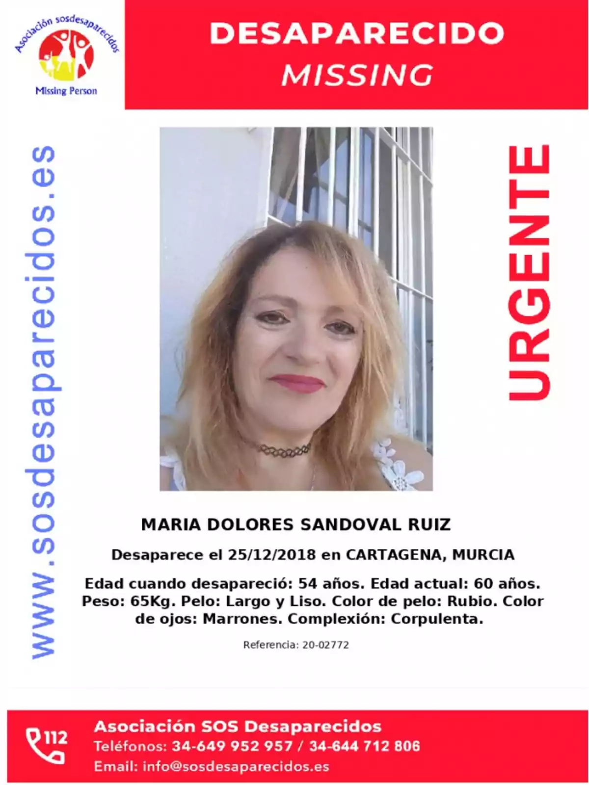 Persona desaparecida: María Dolores Sandoval Ruiz, desaparecida el 25/12/2018 en Cartagena, Murcia. Edad al desaparecer: 54 años, edad actual: 60 años, peso: 65 kg, pelo: largo y liso, color de pelo: rubio, color de ojos: marrones, complexión: corpulenta. Referencia: 20-02772. Asociación SOS Desaparecidos, teléfonos: 34-649 952 957 / 34-644 712 806, email: info@sosdesaparecidos.es.