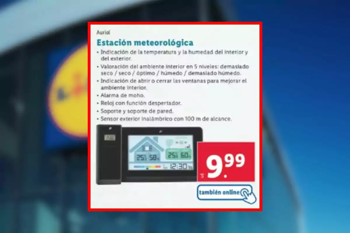 Publicidad de una estación meteorológica Auriol con pantalla digital, sensor exterior inalámbrico y precio de 9,99 euros disponible también online, sobre un fondo borroso de una tienda Lidl. Publicidad de una estación meteorológica Auriol con pantalla digital, sensor exterior inalámbrico y precio de 9,99 euros disponible también online, sobre un fondo borroso de una tienda Lidl.
