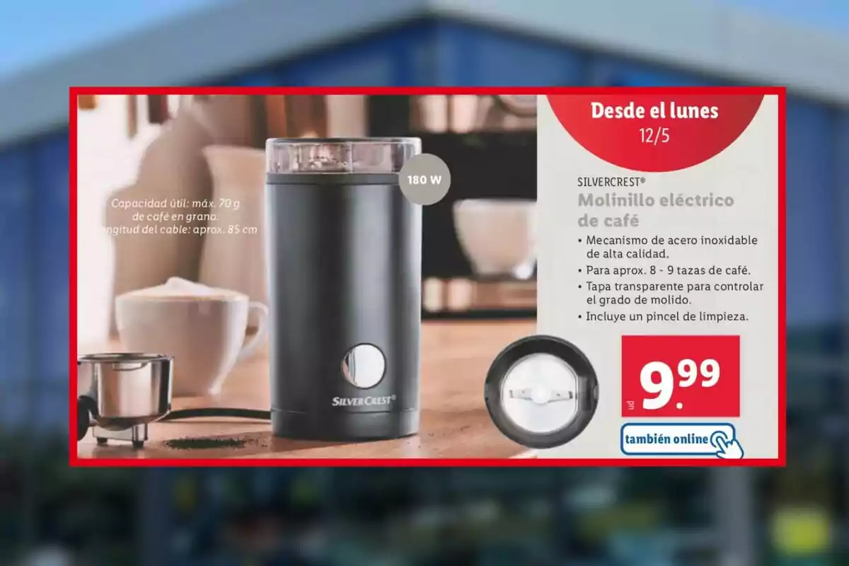 Anuncio de un molinillo eléctrico de café SilverCrest de Lidl con capacidad para 70 g de café en grano, potencia de 180 W, mecanismo de acero inoxidable, tapa transparente y pincel de limpieza incluido, disponible desde el 12/5 por 9.99 unidades monetarias, también online. Anuncio de un molinillo eléctrico de café SilverCrest de Lidl con capacidad para 70 g de café en grano, potencia de 180 W, mecanismo de acero inoxidable, tapa transparente y pincel de limpieza incluido, disponible desde el 12/5 por 9.99 unidades monetarias, también online.