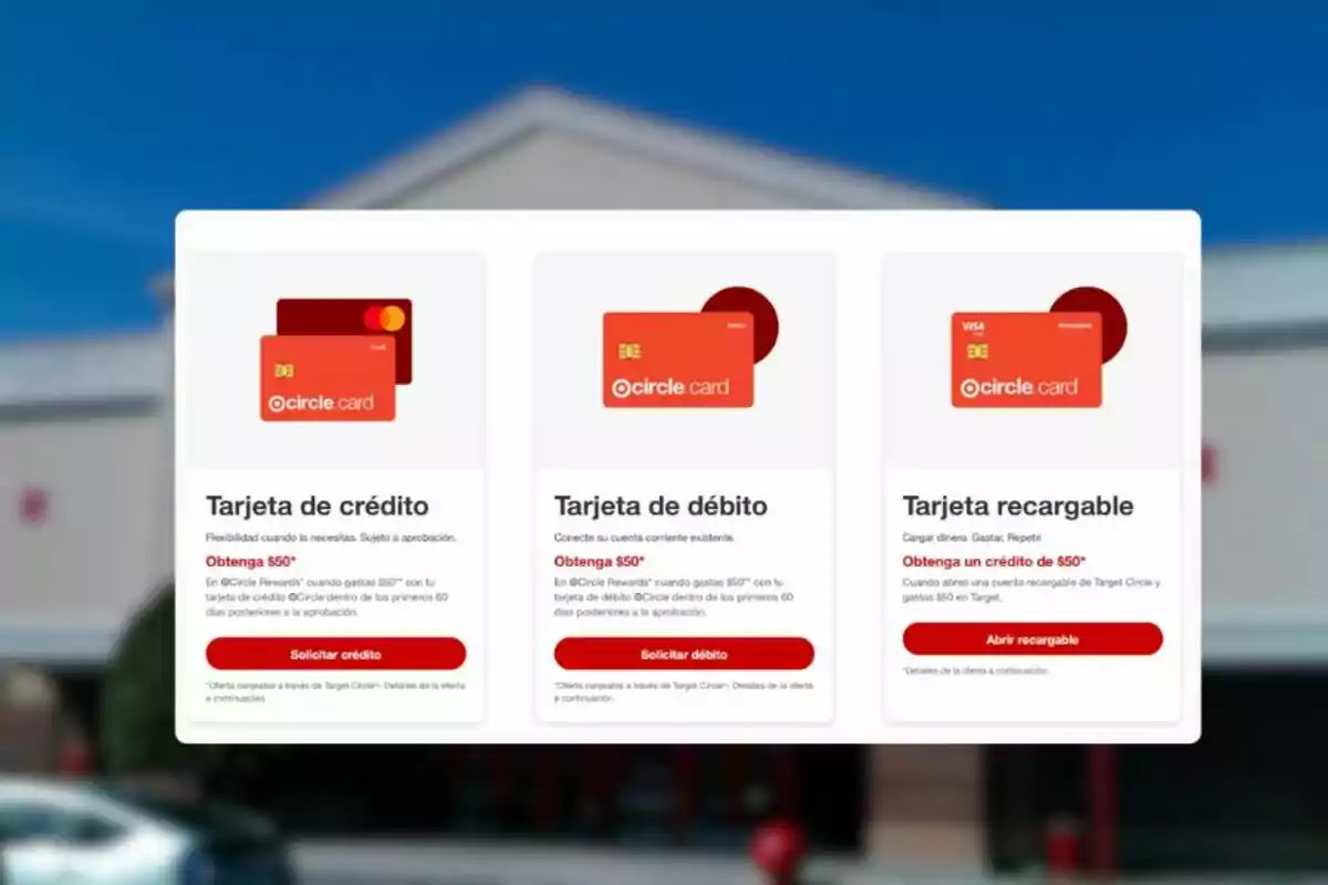 Tres tarjetas Circle Card de color rojo con opciones de crédito, débito y recargable, cada una con un botón rojo para solicitar o abrir la tarjeta y texto promocional sobre un fondo desenfocado de una tienda. Tres tarjetas Circle Card de color rojo con opciones de crédito, débito y recargable, cada una con un botón rojo para solicitar o abrir la tarjeta y texto promocional sobre un fondo desenfocado de una tienda.