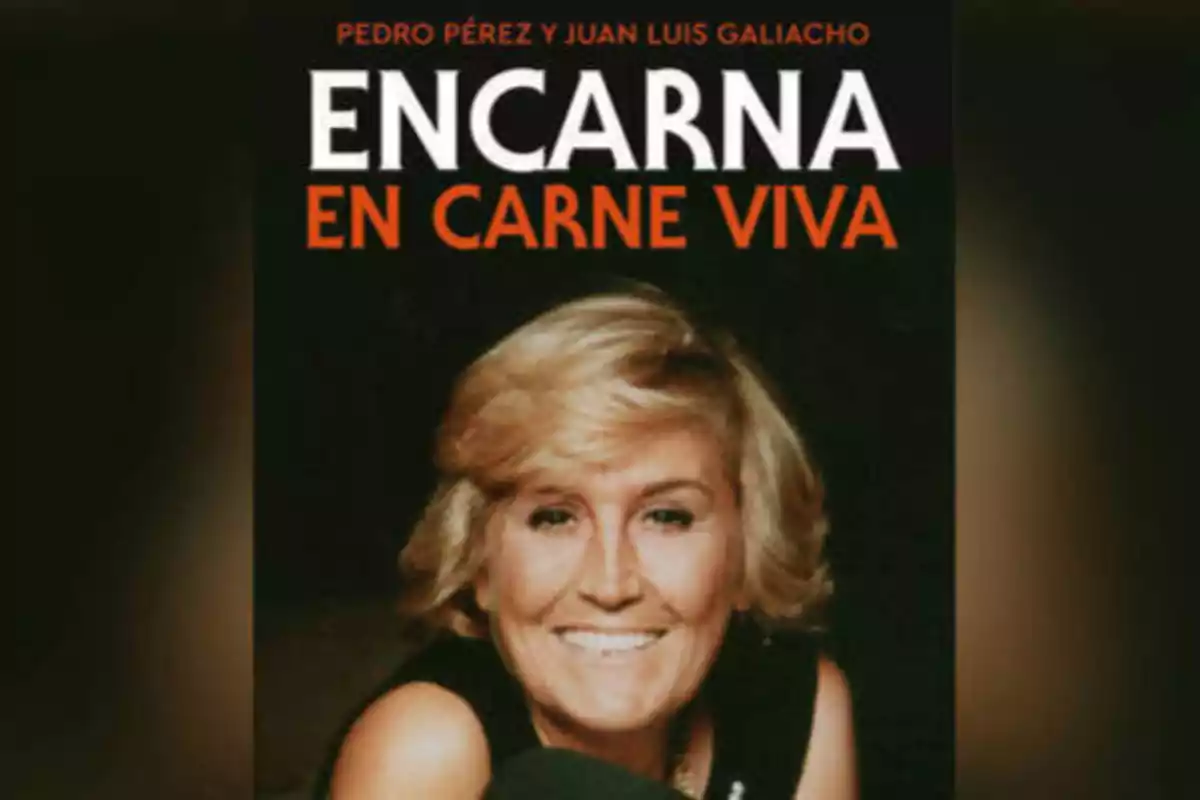 Portada del libro "Encarna en carne viva" de Pedro Pérez y Juan Luis Galiacho con una fotografía de una mujer rubia sonriendo.