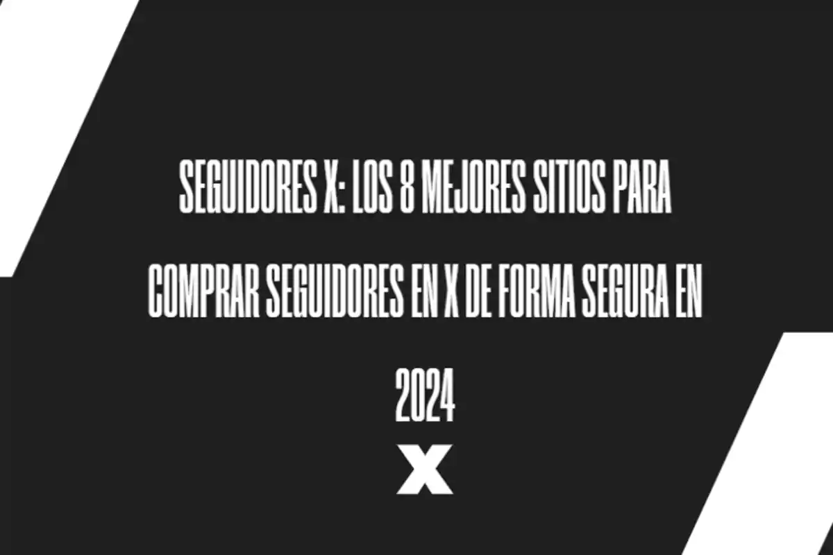 Texto en fondo negro que dice "Seguidores X Los 8 mejores sitios para comprar seguidores en X de forma segura en 2024" con un logotipo de X.