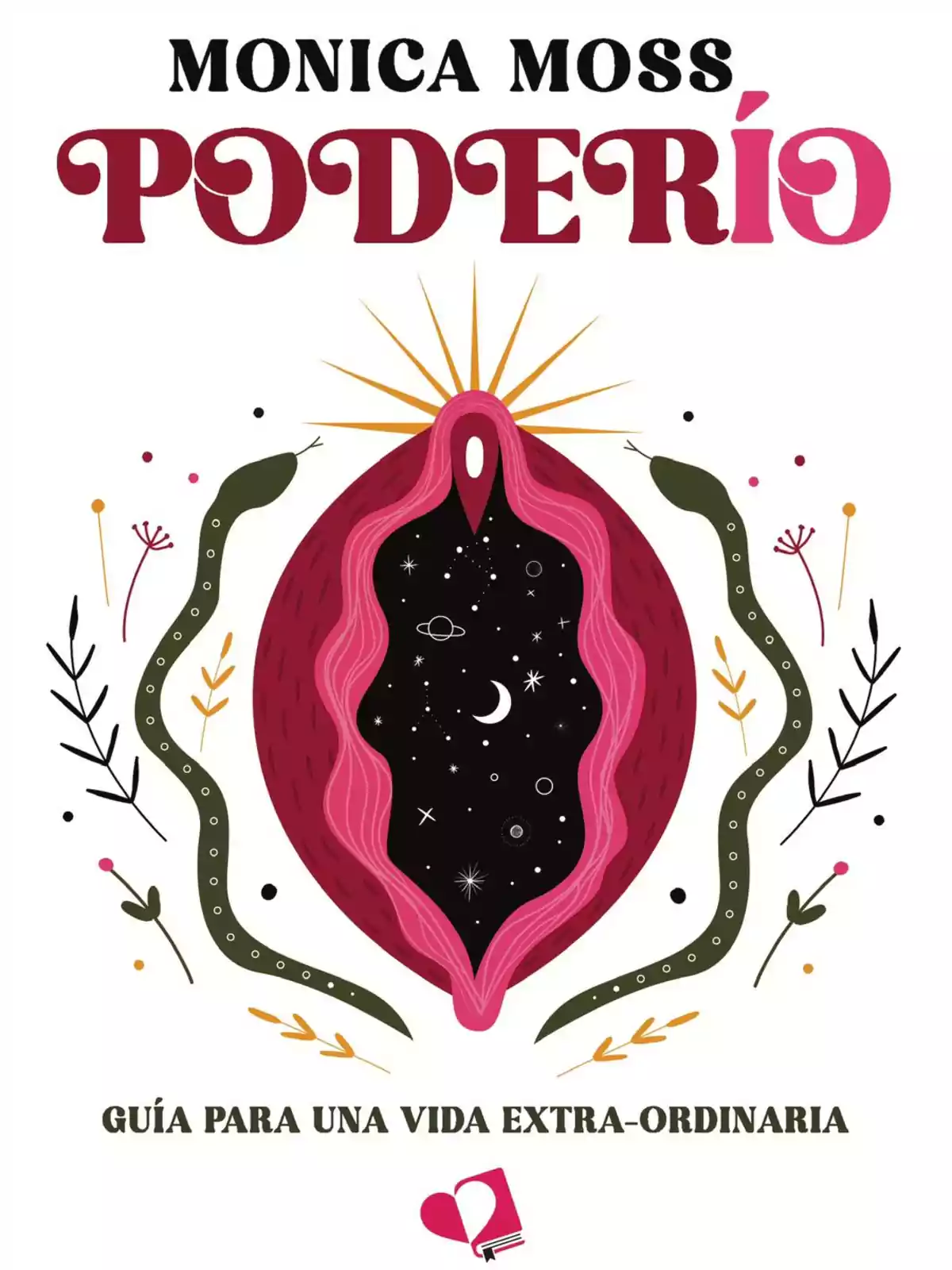 Portada del libro Poderío de Monica Moss con una ilustración colorida de una vulva rodeada de serpientes y elementos naturales, acompañada del texto Guía para una vida extra-ordinaria Portada del libro Poderío de Monica Moss con una ilustración colorida de una vulva rodeada de serpientes y elementos naturales, acompañada del texto Guía para una vida extra-ordinaria