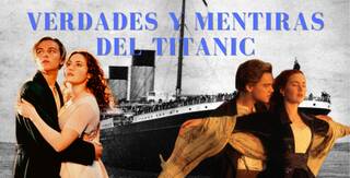 El Titanic zarpó hace 110 años: Las verdades y mentiras que esconde la película de James Cameron