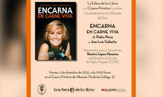 El libro 'Encarna en carne viva', de Juan Luis Galiacho y Pedro Pérez, se presenta en el Casino de Albacete