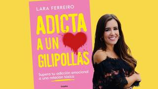 Lara Ferreiro, autora de 'Adicta a un gilipollas': "Muchas mujeres no saben salir de las relaciones tóxicas"