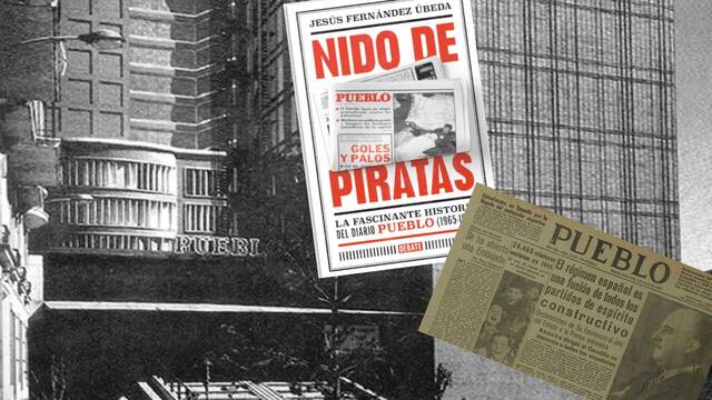 Montaje sobre la redacción del diario 'Pueblo', la portada del libro 'nido de Piratas' y una de las portadas del periódico.