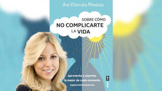 La psicóloga Ana Villarrubia presenta su nuevo libro: 'Nos llenamos de miedos innecesarios que nos condicionan'